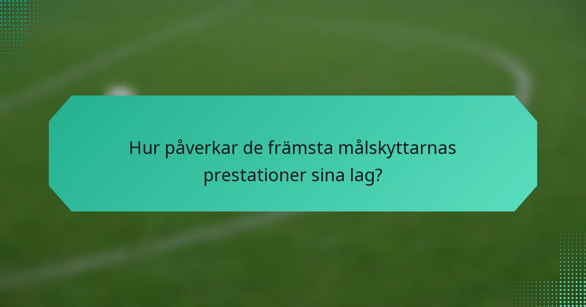 Hur påverkar de främsta målskyttarnas prestationer sina lag?